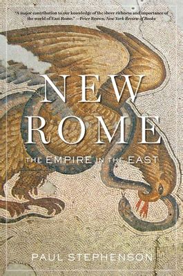 New Rome: The Empire in the East (History of the Ancient World ...