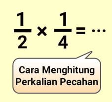 Konsep dan Soal Perkalian Bilangan Pecahan, Desimal, dan Persen untuk SD | Liang Solusi