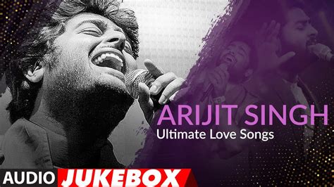 Arijit Singh Ultimate Love Songs | Jukebox | Top Bollywood Songs Of Arijit Singh | T-Series ...