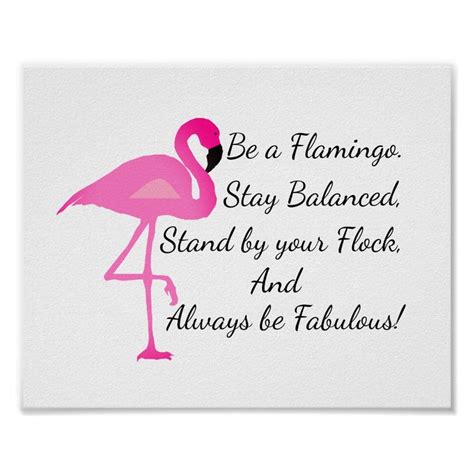 Be a Flamingo Poster | Zazzle.com | Flamingos quote, Flamingo pictures, Flamingo