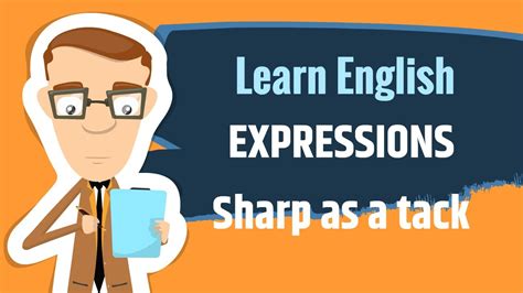 Learn English Idioms: You’ll Be ‘Sharp as a Tack’ with These ...