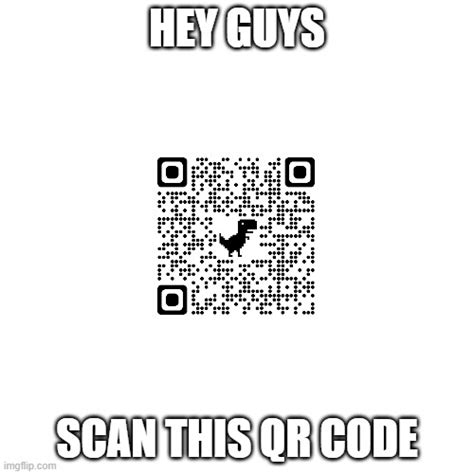 Scan the QR Code I dare you - Imgflip