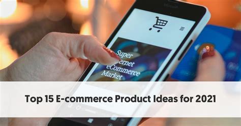 Top 15 E-commerce Product Ideas for 2021