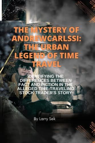 The Mystery of Andrew Carlssin: The Urban Legend of Time Travel ...