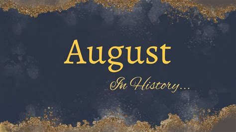 August in History: 10 Historical Events – Learn Bright