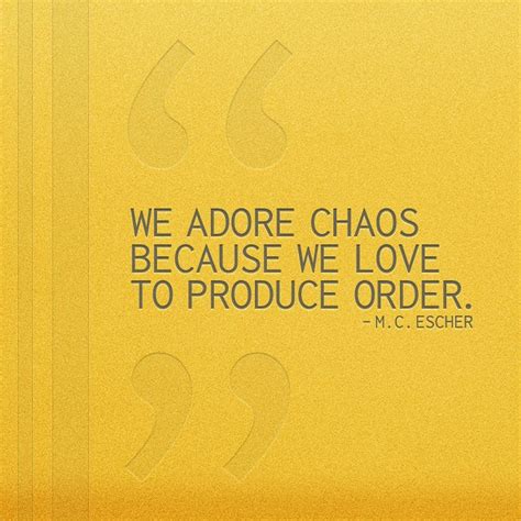 Quotes about Order and chaos (158 quotes)