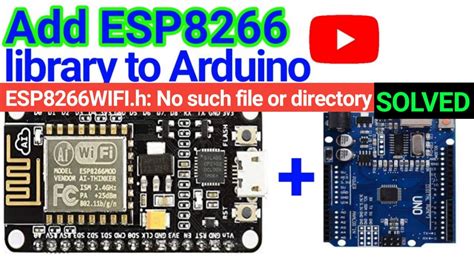 Add ESP8266 library to Arduino IDE | ESP8266WIFI.h: No such file or ...