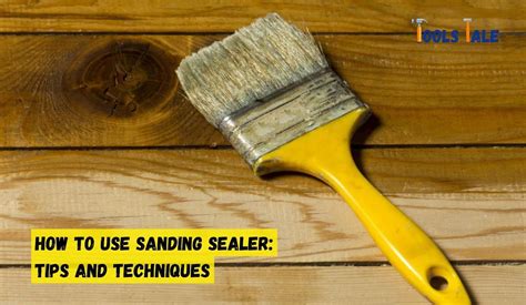 How to Use Sanding Sealer: Best Tips and Techniques