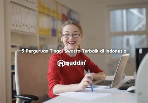 5 Perguruan Tinggi Swasta Terbaik Di Indonesia - Misteruddin