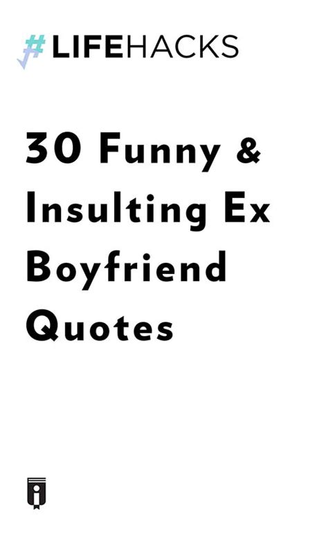 30 Funny & Insulting Ex Boyfriend Quotes by Akshay - Insights | Instaread