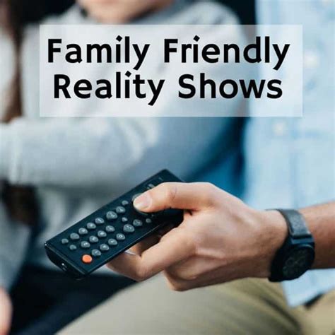 10 Family Friendly Reality Shows the Whole Family will Enjoy!