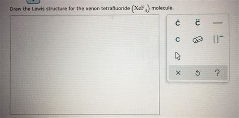 Solved Draw the Lewis structure for the xenon tetrafluoride | Chegg.com