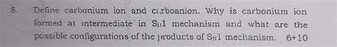 Solved 8. Define carbonium ion and cirboanion. Why is | Chegg.com