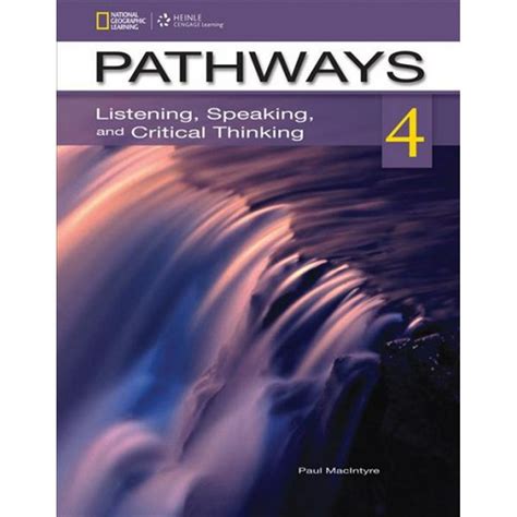 Pathways: Listening, Speaking, & Critical Thinking: Pathways 4: Listening, Speaking, & Critical ...