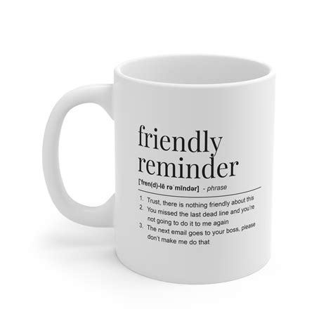 Friendly Reminder Mug Funny Work Quote Mug Great Gift for Coworkers ...