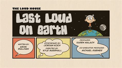 Last Loud on Earth | The Loud House Encyclopedia | Fandom