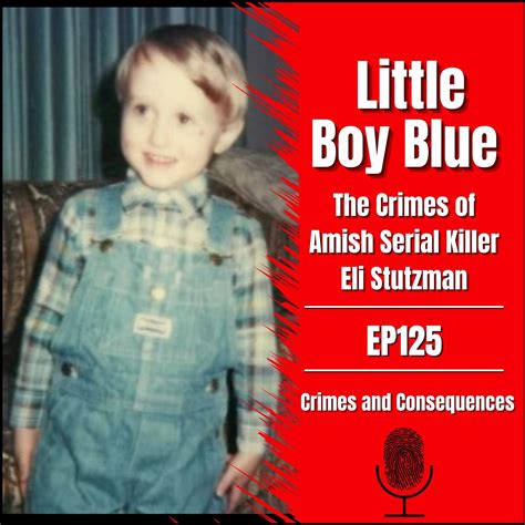 Eli Stutzman~Crimes and Consequences Podcast ~Amish Serial Killer