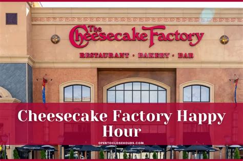 Cheesecake Factory Happy Hour 2023