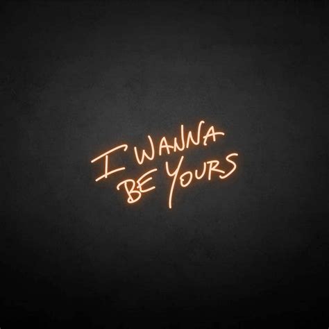 'I wanna be yours' neon sign