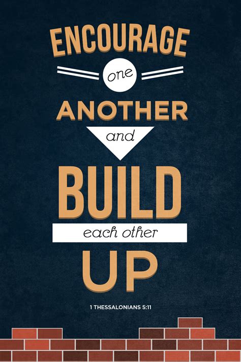 "Encourage one another and build each other up." 1Thess. 5:11 - Design by Micah Greene Scripture ...