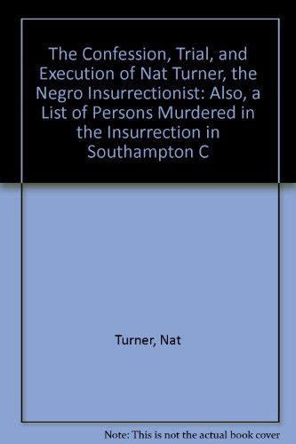 9780404001209: The Confession, Trial, and Execution of Nat Turner, the Negro Insurrectionist ...