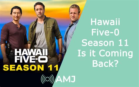 Hawaii Five-0 Season 11: Is it Coming Back? - AMJ