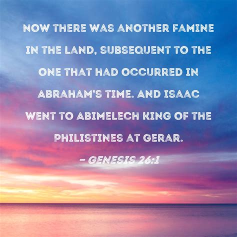 Genesis 26:1 Now there was another famine in the land, subsequent to ...