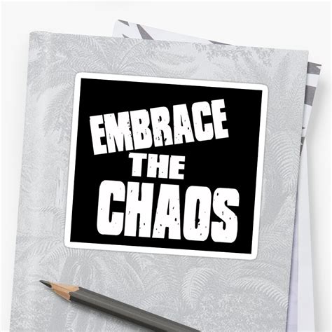 "embrace the chaos" Sticker by sedesign | Redbubble