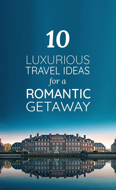 Top Luxurious Travel Ideas for a Romantic Getaway in Europe in 2020 | Romantic getaway, Luxury ...