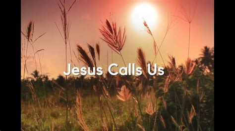 Jesus Calls Us - YouTube