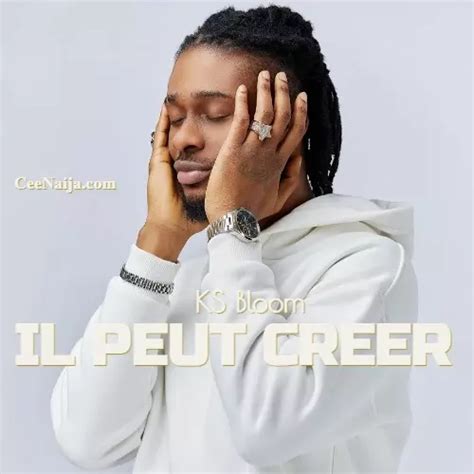 DOWNLOAD SONG: KS Bloom - Il Peut Créer (Mp3 & Lyrics) | CeeNaija