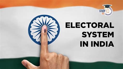 Electoral System in India, Background, Features, Process, Types