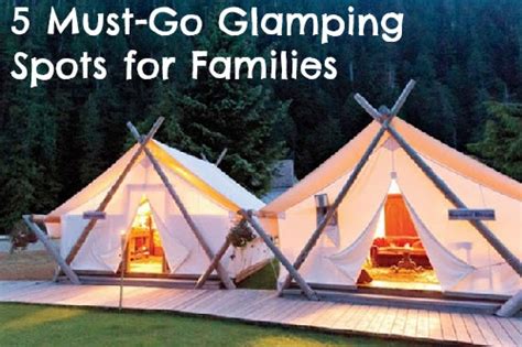 Glamping: 5 Must-Go Spots for Families