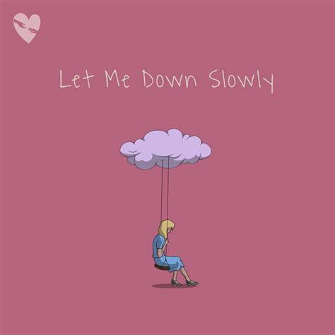 Let Me Down Slowly - song and lyrics by fenekot | Spotify