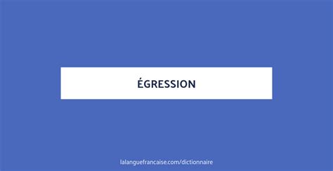 Définition de égression | Dictionnaire français