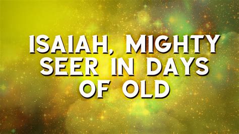 Isaiah, Mighty Seer in Days of Old - Christian Song - Music with Lyrics ...