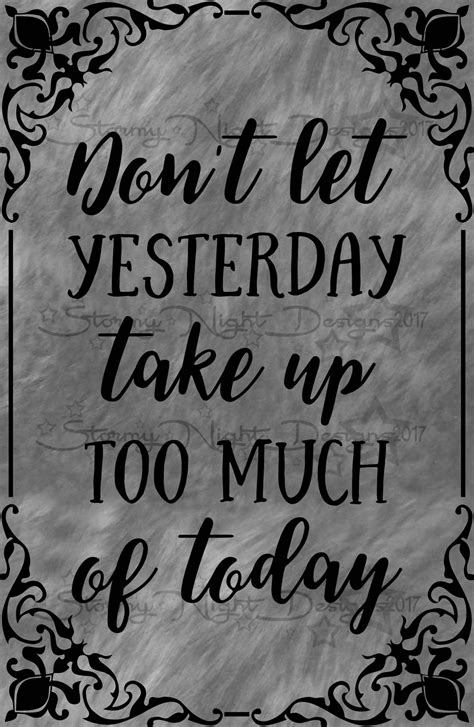 Don't let yesterday take up too much of today vinyl wall decor decal by StormyNightDesigns on ...