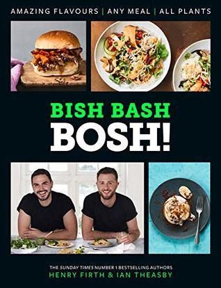 BISH BASH BOSH!: Your Favourites. All Plants. The brand-new plant-based ...