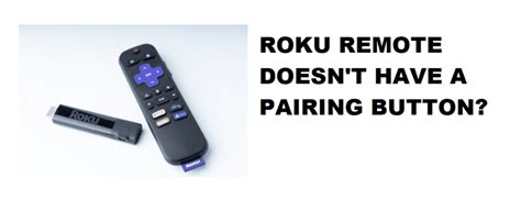 3 Things To Do If Roku Remote Doesn't Have A Pairing Button - Internet ...