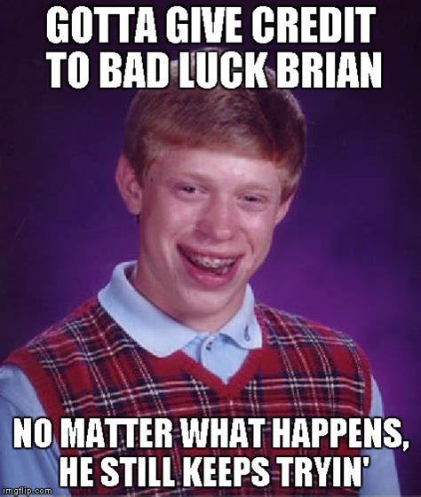 Bad Luck Brian Meme - Imgflip