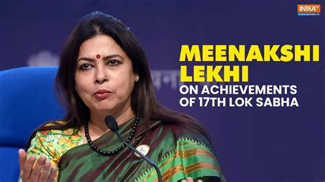 Union Minister Meenakshi Lekhi on achievements of 17th Lok Sabha: We ...