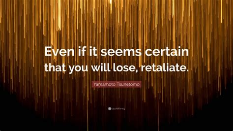 Top 100 Yamamoto Tsunetomo Quotes (2021 Update) [Page 3] - Quotefancy