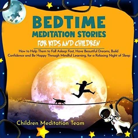 Bedtime Meditation Stories for Kids and Children: How to Help Them to Fall Asleep Fast, Have ...