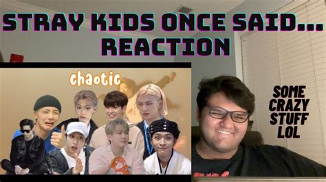 Stray kids once said...reaction | Stray Kids Funny Reaction - YouTube