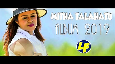 MITHA TALAHATU FULL ALBUM 2019 - YouTube