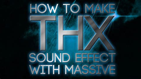 How to Make THX Sound Effect with Massive :: Abletunes Blog