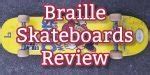 Braille Skateboards Bamboo Deck Review