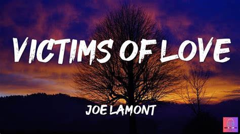 VICTIMS OF LOVE -JOE LAMONT- (lyrics) - YouTube