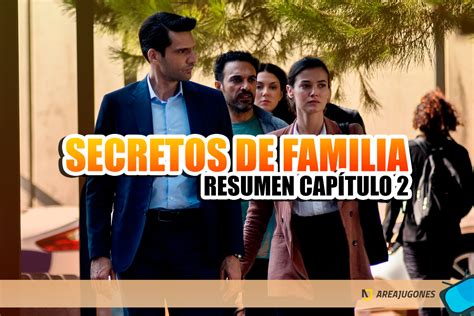 Resumen capítulo 2 de Secretos de familia: ¿Qué ha pasado y cuándo se ...