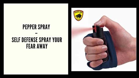 Pepper Spray – Self Defense Spray Your Fear Away